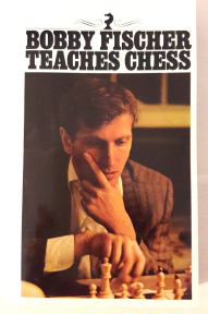 Bobby Fischer Teaches Chess by Fischer, Margulies, and Mosenfelder.